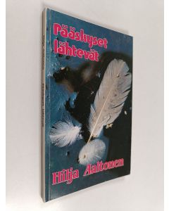 Kirjailijan Hilja Aaltonen käytetty kirja Pääskyset lähtevät : runoja