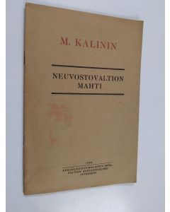 Kirjailijan Mikhail Kalinin käytetty kirja Neuvostovaltion mahti