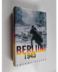 Kirjailijan Antony Beevor käytetty kirja Berliini 1945