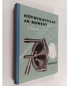 Kirjailijan V. Nygren käytetty kirja Höyrykattilat ja -koneet