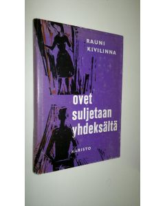 Kirjailijan Rauni Kivilinna käytetty kirja Ovet suljetaan yhdeksältä
