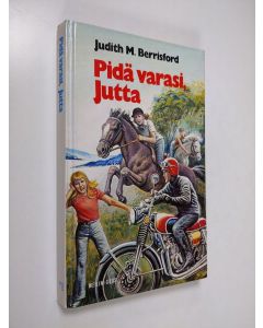 Kirjailijan Judith M. Berrisford käytetty kirja Pidä varasi, Jutta : tyttöromaani