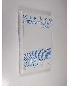 Kirjailijan Mari Aulanko käytetty kirja Minäkö luennoimaan : miksi, kenelle, mitä, miten, miten meni