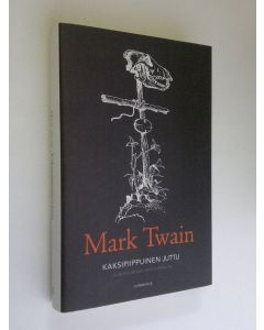 Kirjailijan Mark Twain käytetty kirja Kaksipiippuinen juttu ja muita merkillisiä tarinoita (UUDENVEROINEN)