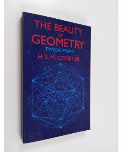 Kirjailijan H. S. M. Coxeter käytetty kirja The beauty of geometry : twelve essays