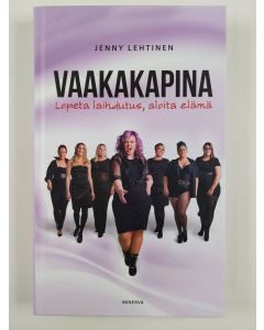 Kirjailijan Jenny Lehtinen uusi kirja Vaakakapina : lopeta laihdutus, aloita elämä (UUSI)