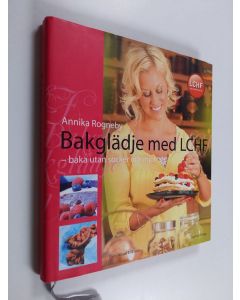 Kirjailijan Annika Rogneby käytetty kirja Bakglädje med LCHF : baka utan socker och mjöl
