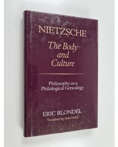 Kirjailijan Eric Blondel käytetty kirja Nietzsche : the body and culture : philosophy as a philological genealogy