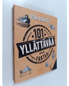 Kirjailijan Vesa Sisättö käytetty kirja 101 yllättävää faktaa