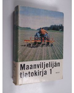 Kirjailijan Ilmari Majaniemi käytetty kirja Maanviljelijän tietokirja 1 : maanviljely