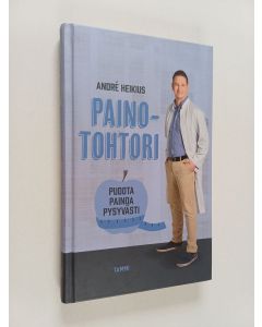 Kirjailijan Andre Heikius käytetty kirja Painotohtori : pudota painoa pysyvästi