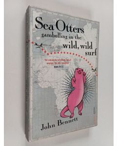 Kirjailijan John Bennett käytetty kirja Sea otters gambolling in the wild, wild surf