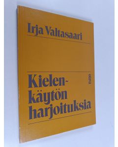 Kirjailijan Irja Valtasaari käytetty kirja Kielenkäytön harjoituksia