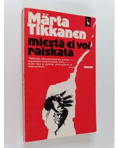 Kirjailijan Märta Tikkanen käytetty kirja Miestä ei voi raiskata