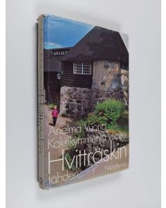 Kirjailijan Anelma Vuorio käytetty kirja Kaksikymmentä vuotta Hvitträskin tähden