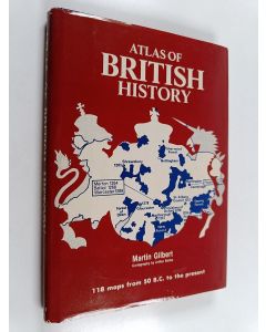 Kirjailijan Martin Gilbert käytetty kirja Atlas of British history