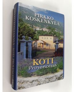Kirjailijan Pirkko Koskenkylä käytetty kirja Koti Provencessa