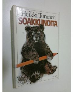 Kirjailijan Heikki Turunen käytetty kirja Soakkunoita susirajalta : kirjallista pehkua vuosilta 1974-79