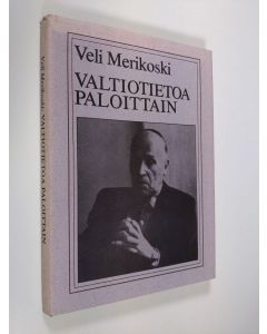 Kirjailijan V. Merikoski käytetty kirja Valtiotietoa paloittain (signeerattu)