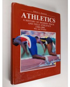 käytetty kirja Athletics. A history of modern track and field athletics (1860-1990) - men and women