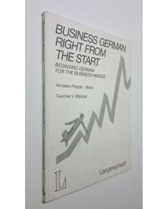 Kirjailijan Lore Armaleo-Popper käytetty kirja Business German right from the start - teacher's manual : beginning german from the business-minded