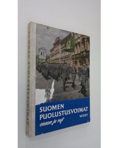 Kirjailijan Keijo Johannes Mikola käytetty kirja Suomen puolustusvoimat ennen ja nyt