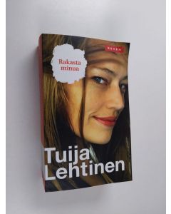 Kirjailijan Tuija Lehtinen käytetty kirja Rakasta minua : Kulkurilinnut ; Mies vailla sydäntä ; Viiden tähden tuhkimo (yhteisnide)