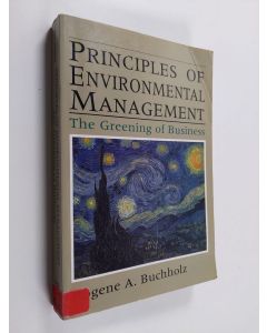Kirjailijan Rogene A. Buchholz käytetty kirja Principles of environmental management : the greening of business