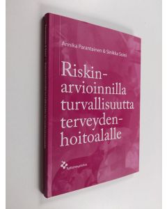Kirjailijan Annika Parantainen käytetty kirja Riskinarvioinnilla turvallisuutta terveydenhoitoalalle