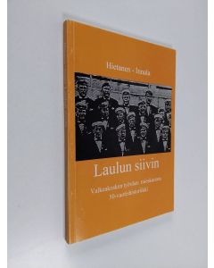 Kirjailijan Tuure Hietanen & Tapio Innala käytetty kirja Laulun siivin : Valkeakosken työväen mieskuoron 50-vuotishistoriikki