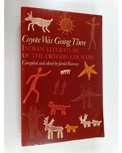 Kirjailijan Jarold Ramsey käytetty kirja Coyote was going there : Indian literature of the Oregon country