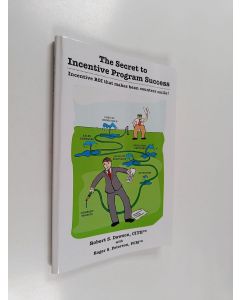Kirjailijan Robert Dawson & Robert S Dawson Cite ym. käytetty kirja The Secret to Incentive Program Success : Incentive ROI That Makes Bean Counters Smile!