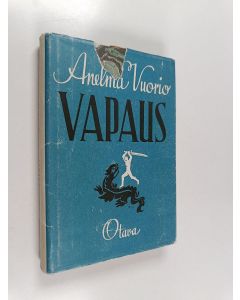 Kirjailijan Anelma Vuorio käytetty kirja Vapaus : romaani