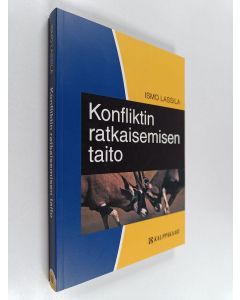 Kirjailijan Ismo Lassila käytetty kirja Konfliktin ratkaisemisen taito