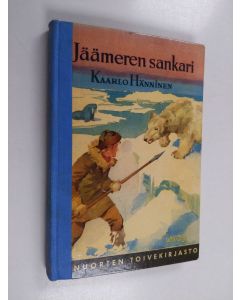 Kirjailijan Kaarlo Hänninen käytetty kirja Jäämeren sankari