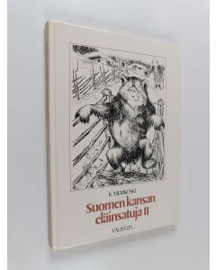 Kirjailijan K. Merikoski käytetty kirja Suomen kansan eläinsatuja 2