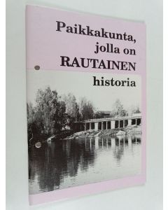 Kirjailijan Ari Kankkunen käytetty teos Paikkakunta, jolla on rautainen historia : lyhyt katsaus Juankosken historiaan ja kulttuuriin