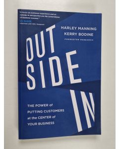 Kirjailijan Harley Manning & Kerry Bodine käytetty kirja Outside in - The Power of Putting Customers at the Center of Your Business