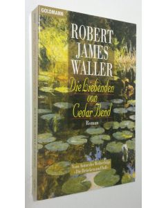 Kirjailijan Robert James Waller käytetty kirja Die liebenden van cedar bend (ERINOMAINEN)