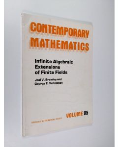 Kirjailijan Joel V. Brawley & George E. Schnibben käytetty kirja Infinite Algebraic Extensions of Finite Fields