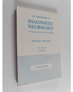 Kirjailijan Stewart Renfrew käytetty kirja An introduction to diagnostic neurology Vol. 3