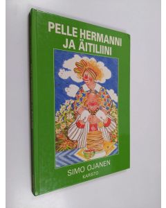 Kirjailijan Simo Ojanen käytetty kirja Pelle Hermanni ja äitiliini