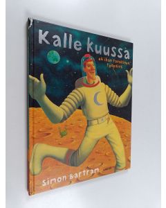 Kirjailijan Simon Bartram käytetty kirja Kalle kuussa, eli, Ihan tavallinen työpäivä