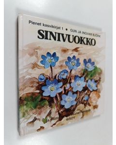 Kirjailijan Gun Björk käytetty kirja Sinivuokko ja muita metsänreunan kasveja