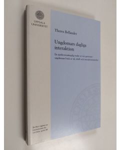 Kirjailijan Theres Bellander käytetty kirja Ungdomars dagliga interaktion : en språkvetenskaplig studie av sex gymnasieungdomars bruk av tal, skrift och interaktionsmedier
