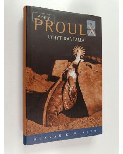 Kirjailijan Annie Proulx käytetty kirja Lyhyt kantama : kertomuksia Wyomingista