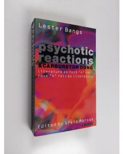 Kirjailijan Lester Bangs käytetty kirja Psychotic reactions and carburetor dung