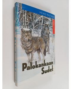 Kirjailijan Heimo Rautava käytetty kirja Palokankaan sudet : eräkertomuksia