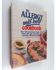 Kirjailijan Marjorie Hurt Jones käytetty kirja The Allergy Self-Help Cookbook : Over 325 Natural Foods Recipes, Free of Wheat, Milk, Eggs, Corn, Yeast, Sugar and Other Common Food Allergens