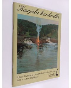 käytetty kirja Karjala kankailla : Pohjois-Karjalan ja Laatokan Karjalan kuvataidetta 1800-luvulta nykypäivään